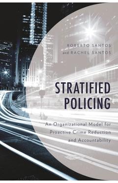 Coperta cărții 'Stratified Policing: An Organizational Model for Proactive Crime Reduction and Accountability - Roberto Santos'