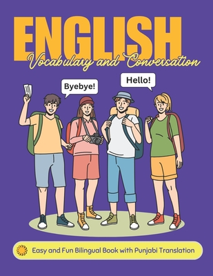 Easy English Vocabulary and Conversation: Bilingual Book with Punjabi Translation: Practice Basic 700+ Words and Phrases with Pictures for Kids and Be - Lingobloom Academy