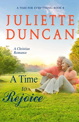 A Time to Rejoice: A Christian Romance - Juliette Duncan