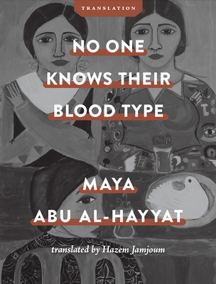 No One Knows Their Blood Type - Maya Abu Al-hayyat