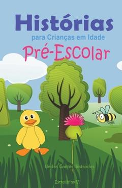 Coperta cărții 'Histórias para Crianças em Idade Pré-Escolar: Lindos Contos Ilustrados - V. Estrellíyinn'