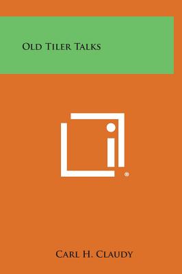 Old Tiler Talks - Carl H. Claudy