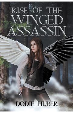Coperta cărții 'Rise of the Winged Assassin - Dodie Huber'