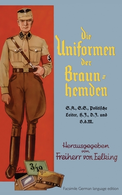 Die Uniformen der Braun-hemden: The Uniforms of the Brown Shirts - Hauptmann A. D. Freiherr Von Getting