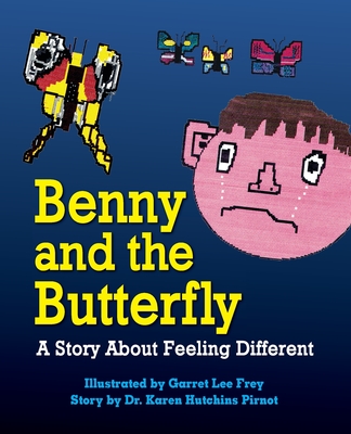 Benny and the Butterfly: A Story About Feeling Different - Karen Hutchins Pirnot