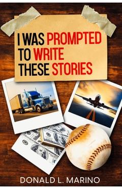 Coperta cărții 'I was Prompted to Write These Stories: A book of Short Stories - Donald L. Marino'