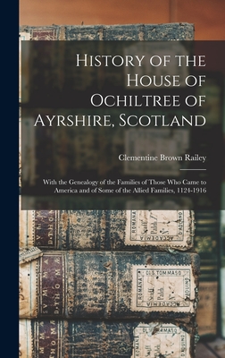 Coperta cărții 'History of the House of Ochiltree of Ayrshire, Scotland: With the Genealogy of the Families of Those who Came to'
