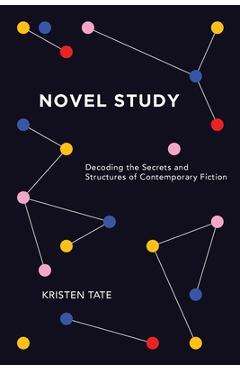 Coperta cărții 'Novel Study: Decoding the Secrets and Structures of Contemporary Fiction - Kristen Tate'