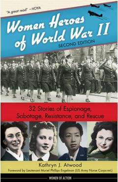 Coperta cărții 'Women Heroes of World War II: 32 Stories of Espionage, Sabotage, Resistance, and Rescue Volume 24 - Kathryn J. Atwood'