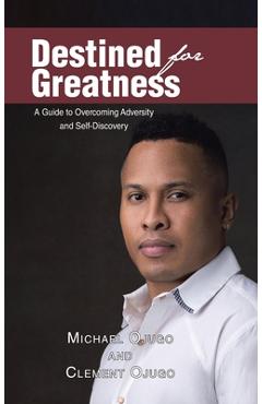 Coperta cărții 'Destined for Greatness: A Guide to Overcoming Adversity and Self-Discovery - Michael Ojugo'
