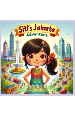 Poza produsului Siti's Jakarta Adventure: A Bilingual Children's Book (English/Bahasa Indonesia) - Sari Dewi Kusuma