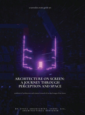 Architecture on Screen: A Journey through Perception and Space - Aygul Abizgildina