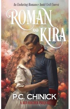 Coperta cărții 'Roman and Kira: An Enduring Romance Amid Civil Unrest - P. C. Chinick'
