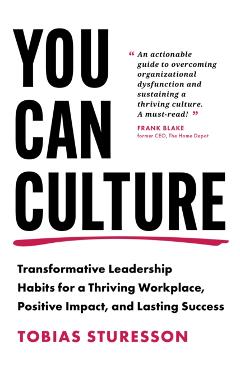 Poza produsului You Can Culture: Transformative Leadership Habits for a Thriving Workplace, Positive Impact, and Lasting Success - Tobias Sturesson
