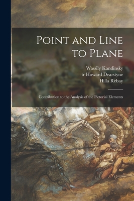 Coperta cărții 'Point and Line to Plane: Contribution to the Analysis of the Pictorial Elements - Wassily 1866-1944 Kandinsky'