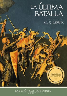 La Última Batalla, Edición Clásica - C. S. Lewis