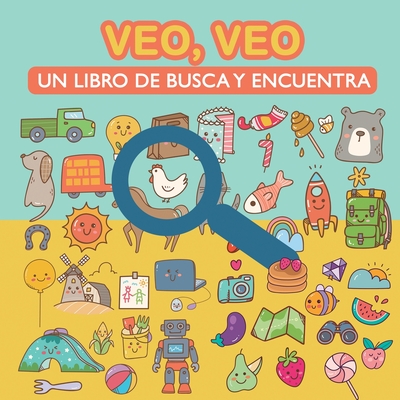 Veo, veo. Un libro de busca y encuentra.: Para aprender vocabulario, aprender a leer y desarrollar la agudeza visual. Libro de Actividades y Juegos pa - Grete Books