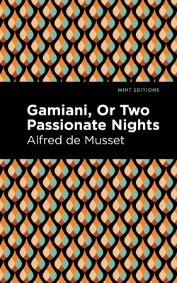 Gamiani or Two Passionate Nights - Alfred De Musset