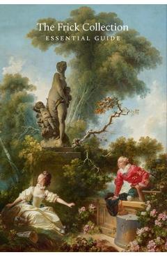 Poza produsului The Frick Collection: Essential Guide - Aimee Ng
