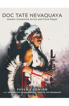 Poza produsului Doc Tate Nevaquaya: Master Comanche Artist and Flute Player - Paula J. Conlon