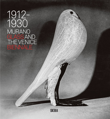 Murano Glass and the Venice Biennale: 1912-1930 - Marino Barovier