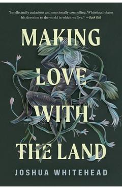 Poza produsului Making Love with the Land: Essays - Joshua Whitehead