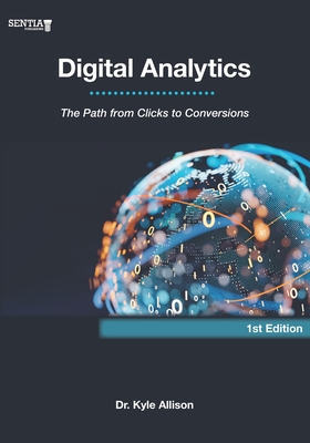 Coperta cărții 'Digital Analytics: The Path from Clicks to Conversions - Kyle Allison'
