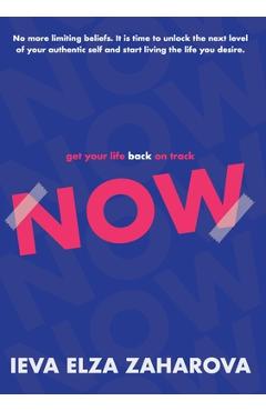 Coperta cărții 'get your life back on track NOW - Ieva Elza Zaharova'