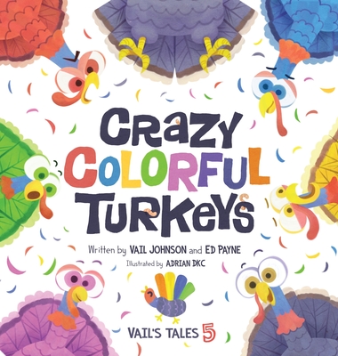 Crazy Colorful Turkeys - Vail Johnson