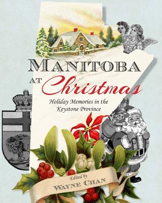 Coperta cărții 'Manitoba at Christmas: Holiday Memories in the Keystone Province - Wayne Chan'