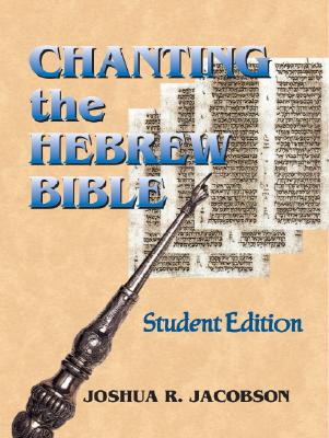 Chanting the Hebrew Bible - Joshua R. Jacobson