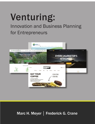 Venturing: Innovation and Business Planning for Entrepreneurs - Marc H. Meyer
