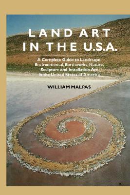 Coperta cărții 'Land Art in the U.S.: A Complete Guide to Landscape, Environmental, Earthworks, Nature, Sculpture and Installation Art'