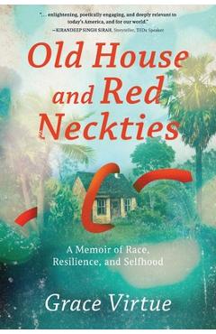 Coperta cărții 'Old House and Red Neckties: A Memoir of Race, Resilience, and Selfhood - Grace Virtue'