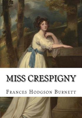Coperta cărții 'Miss Crespigny - Frances Hodgson Burnett'