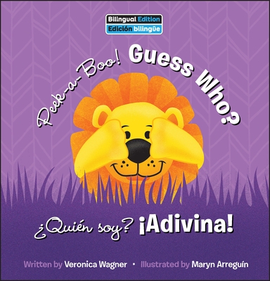 Peek-A-Boo! Guess Who? / ¿Quién Soy? ¡Adivina! - Veronica Wagner