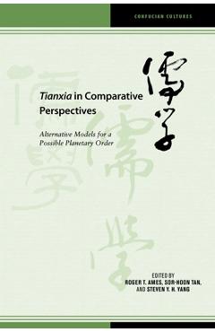 Coperta cărții 'Tianxia in Comparative Perspectives: Alternative Models for a Possible Planetary Order - Sor-hoon Tan'