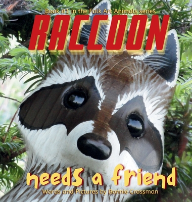 Raccoon Needs a Friend: A unique and beautiful children's picture book about friendship and being brave when you are shy - Bonnie Crossman
