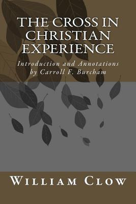 The Cross in Christian Experience: Introduction and Annotations by Carroll F. Burcham - Carroll F. Burcham