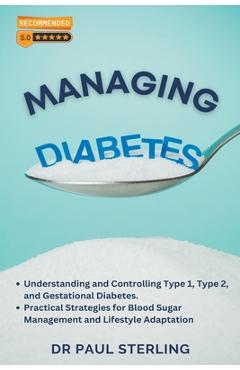 Coperta cărții 'Managing Diabetes: Understanding and Controlling Type 1, Type 2, and Gestational Diabetes, Practical Strategies for'