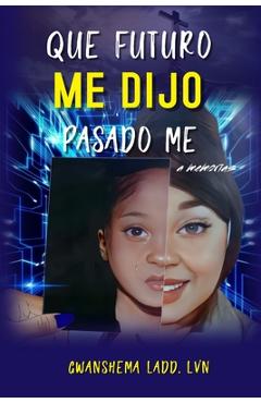 Coperta cărții 'What Future Me Told Past Me - Gwanshema Ladd'