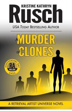 Coperta cărții 'A Murder of Clones: A Retrieval Artist Universe Novel: Book Three of the Anniversary Day Saga - Kristine Kathryn Rusch'