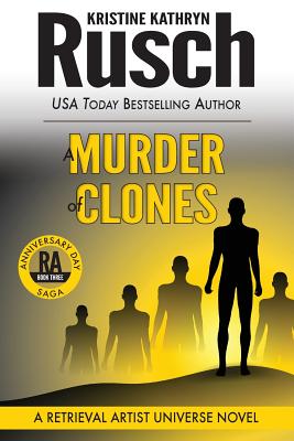 Coperta cărții 'A Murder of Clones: A Retrieval Artist Universe Novel: Book Three of the Anniversary Day Saga - Kristine Kathryn Rusch'