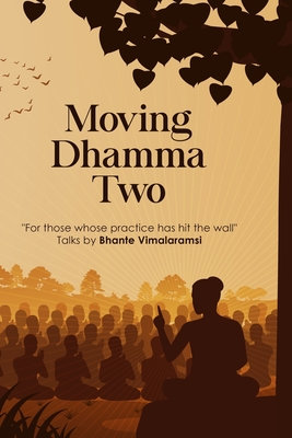 Moving Dhamma Volume 2 - Bhante Vimalaramsi