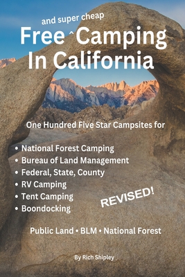 Coperta cărții 'Free and Super Cheap Camping in California: One Hundred Five Star Campsites for National Forest Camping, Bureau of Land'