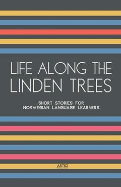 Poza produsului Life Along The Linden Trees: Short Stories for Norwegian Language Learners - Artici Bilingual Books