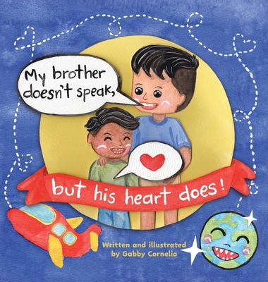 My Brother Doesn't Speak, But His Heart Does! - Gabby Cornelio