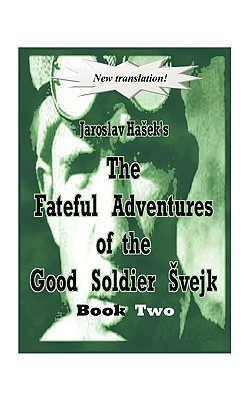 The Fateful Adventures of the Good Soldier Vejk During the World War, Book Two - Jaroslav Haek