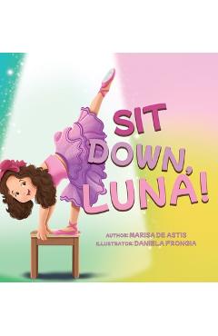 Coperta cărții 'Sit Down, Luna! - Marisa De Astis'