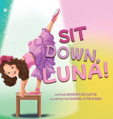 Coperta cărții 'Sit Down, Luna! - Marisa De Astis'
